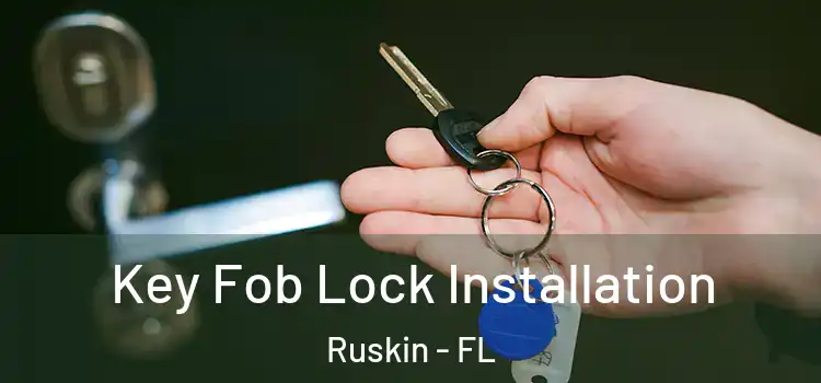  Key Fob Lock Installation Ruskin - FL
